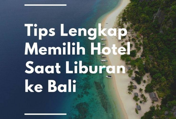 Tips Lengkap Memilih Hotel saat Liburan ke Bali